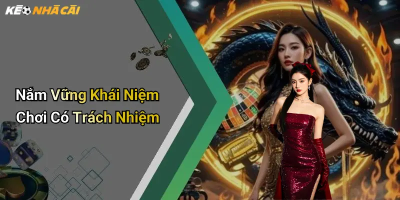 Nắm Vững Khái Niệm Chơi Có Trách Nhiệm