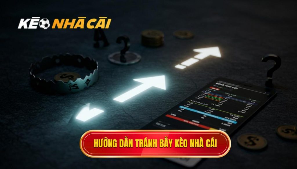 hướng dẫn tránh bẫy kèo nhà cái