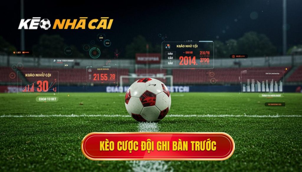 kèo cược đội ghi bàn trước