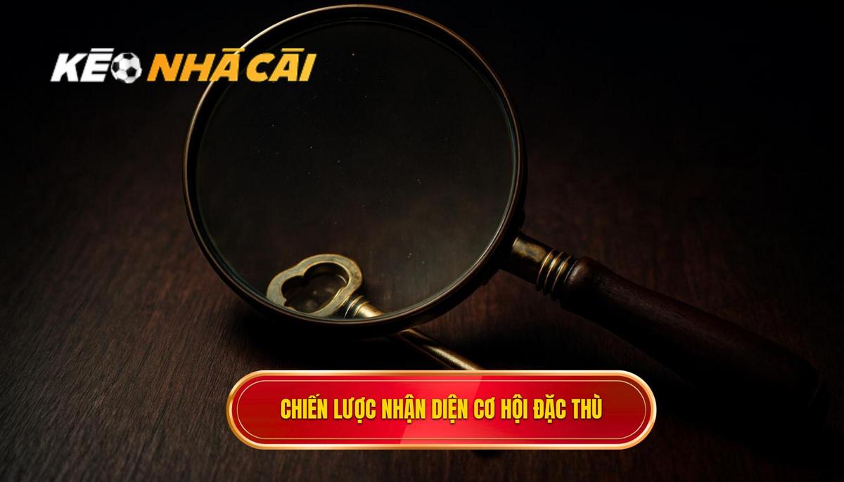 Chiến Lược Nhận Diện Cơ Hội Đặc Thù Của Kèo Bù Giờ