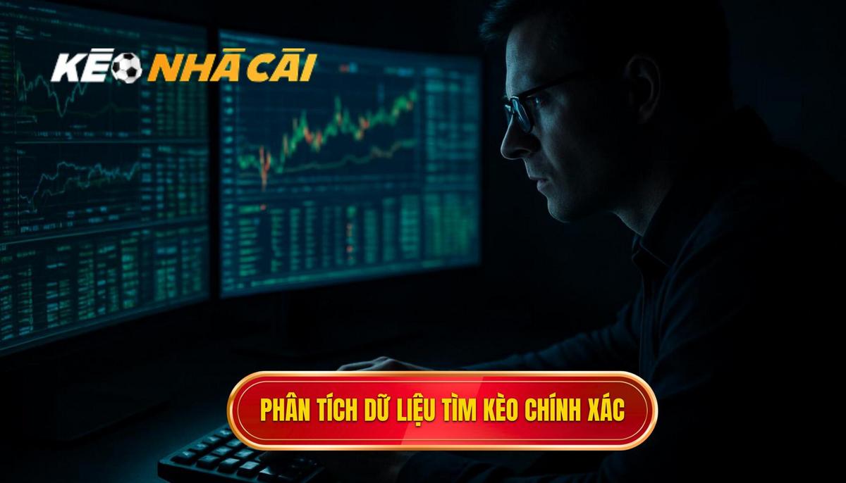 Áp Dụng Phân Tích Dữ Liệu Chuyên Sâu Để Tìm Kèo Chuẩn