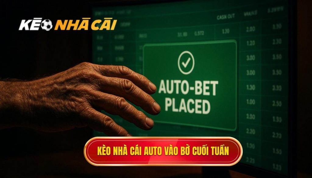 kèo nhà cái auto vào bờ cuối tuần