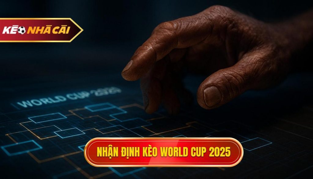 thumb - Nhận định kèo world cup 2025