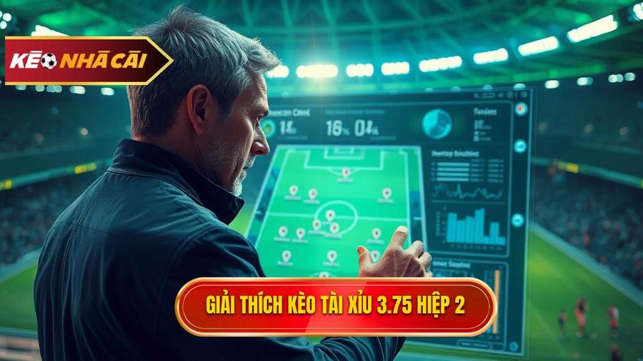 Hiểu rõ bản chất kèo tài xỉu 3.75 hiệp 2 là gì?