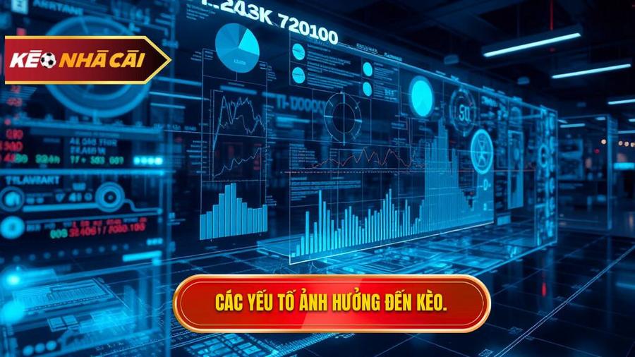 Phân tích đa chiều: Các yếu tố ảnh hưởng đến kèo