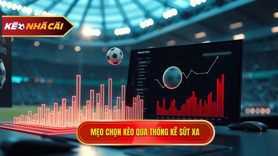 Chi tiết mẹo chọn kèo dựa trên thống kê sút xa