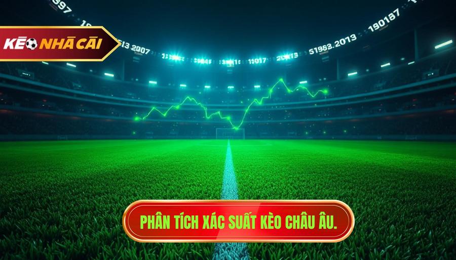 Phân tích xác suất kèo châu Âu.
