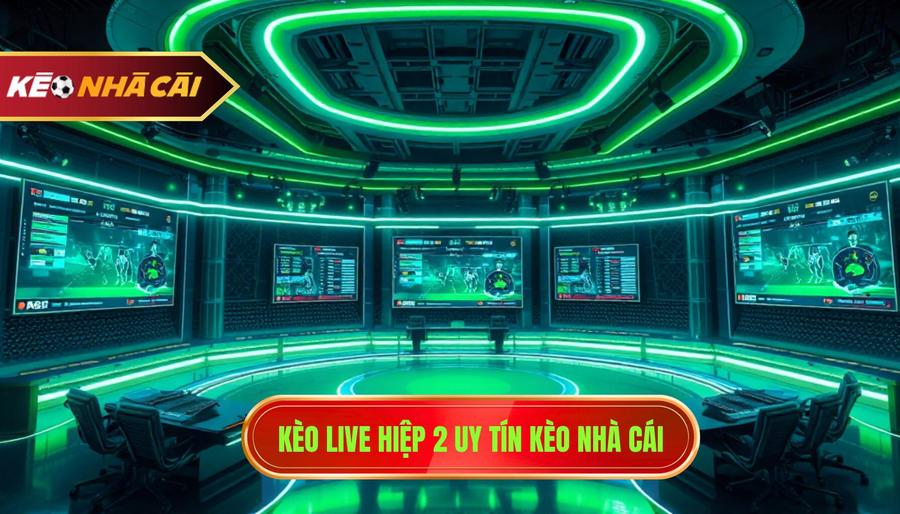 Kèo live hiệp 2 uy tín KÈO NHÀ CÁI